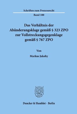 Das Verhältnis der Abänderungsklage gemäß § 323 ZPO zur Vollstreckung sgegenklage gemäß § 767 ZPO