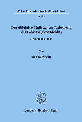 Der objektive Maßstab im Tatbestand des Fahrlässigkeitsdelikts