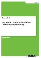 Einbindung des Roadmapping in die Technologiefrüherkennung