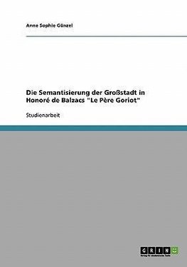 Die Semantisierung der Großstadt in Honoré de Balzacs "Le Père Goriot"