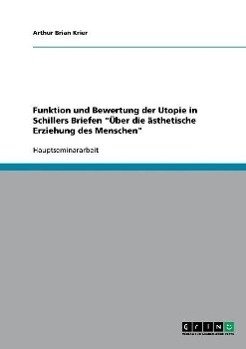 Funktion und Bewertung der Utopie in Schillers Briefen "Über die ästhetische Erziehung des Menschen"