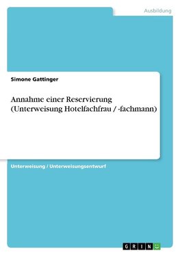 Annahme einer Reservierung (Unterweisung Hotelfachfrau / -fachmann)