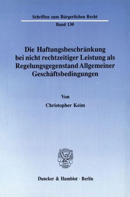 Die Haftungsbeschränkung bei nicht rechtzeitiger Leistung als Regelungsgegenstand Allgemeiner Geschäftsbedingungen.