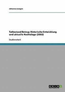 Tatbestand Betrug: Historische Entwicklung und aktuelle Rechtslage (2003)