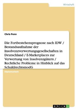 Unternehmens-Insolvenz: Fortbestehensprognose und Insolvenzverwertung. Chancen und rechtliche Probleme bei der Verwertung durch E-Marketplaces