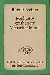 Steiner, R: Meditativ erarb. Menschenkunde