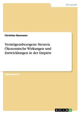 Vermögensbezogene Steuern. Ökonomische Wirkungen und Entwicklungen in der Empirie