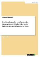 Die Standortsuche von Banken im internationalen Blickwinkel unter besonderer Betrachtung von Irland