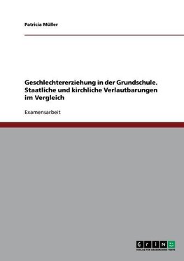 Geschlechtererziehung in der Grundschule. Staatliche und kirchliche Verlautbarungen im Vergleich