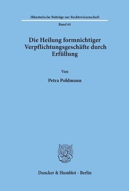 Die Heilung formnichtiger Verpflichtungsgeschäfte durch Erfüllung.