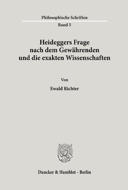 Heideggers Frage nach dem Gewährenden und die exakten Wissenschaften