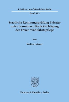 Staatliche Rechnungsprüfung Privater, unter besonderer Berücksichtigung der Freien Wohlfahrtspflege.