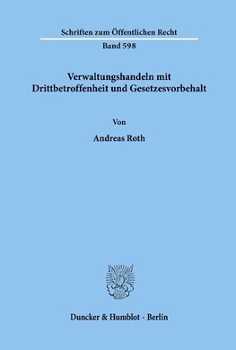 Verwaltungshandeln mit Drittbetroffenheit und Gesetzesvorbehalt.