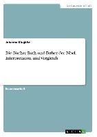 Die Bücher Ruth und Esther der Bibel. Interpretation und Vergleich