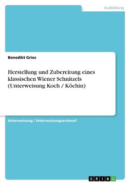 Herstellung und Zubereitung eines klassischen Wiener Schnitzels (Unterweisung Koch / Köchin)