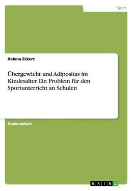 Übergewicht und Adipositas im Kindesalter. Ein Problem für den Sportunterricht an Schulen