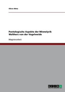 Poetologische Aspekte der Minnelyrik Walthers von der Vogelweide