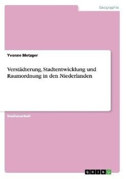 Verstädterung, Stadtentwicklung und Raumordnung in den Niederlanden