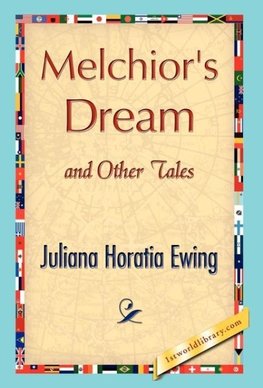 Melchior's Dream and Other Tales