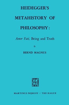 Heidegger's Metahistory of Philosophy: Amor Fati, Being and Truth