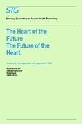 The Heart of the Future/The Future of the Heart Volume 1: Scenario Report 1986 Volume 2: Background and Approach 1986