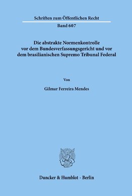 Die abstrakte Normenkontrolle vor dem Bundesverfassungsgericht und vor dem brasilianischen Supremo Tribunal Federal.