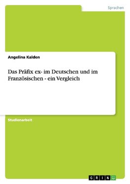 Das Präfix ex- im Deutschen und im Französischen - ein Vergleich