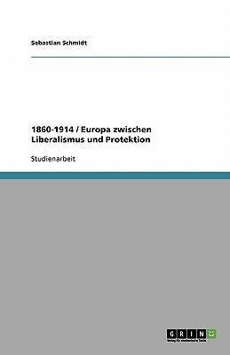 1860-1914 / Europa zwischen Liberalismus und Protektion