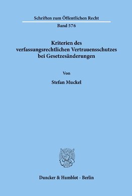 Kriterien des verfassungsrechtlichen Vertrauensschutzes bei Gesetzesänderungen.