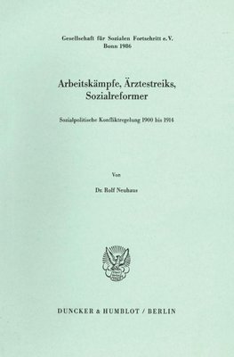 Arbeitskämpfe, Ärztestreiks, Sozialreformer