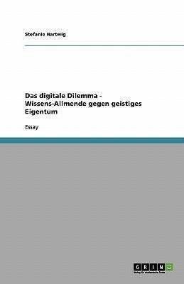 Das digitale Dilemma - Wissens-Allmende gegen geistiges Eigentum