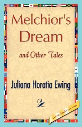 Melchior's Dream and Other Tales