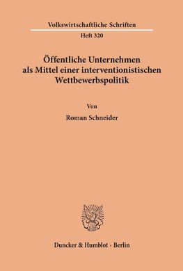 Öffentliche Unternehmen als Mittel einer interventionistischen Wettbewerbspolitik.