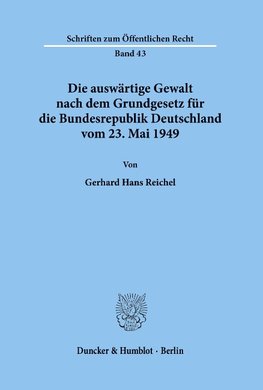 Die auswärtige Gewalt nach dem Grundgesetz für die Bundesrepublik Deutschland vom 23. Mai 1949.