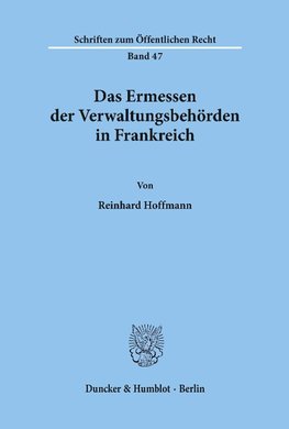 Das Ermessen der Verwaltungsbehörden in Frankreich.