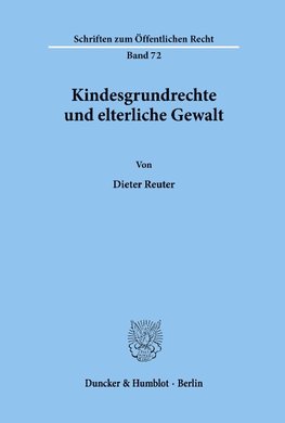 Kindesgrundrechte und elterliche Gewalt.