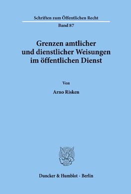 Grenzen amtlicher und dienstlicher Weisungen im öffentlichen Dienst.