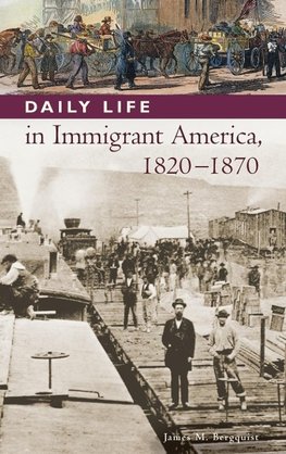 Daily Life in Immigrant America, 1820-1870