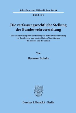 Die verfassungsrechtliche Stellung der Bundeswehrverwaltung.