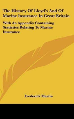 The History Of Lloyd's And Of Marine Insurance In Great Britain