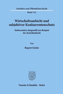 Wirtschaftsaufsicht und subjektiver Konkurrentenschutz.