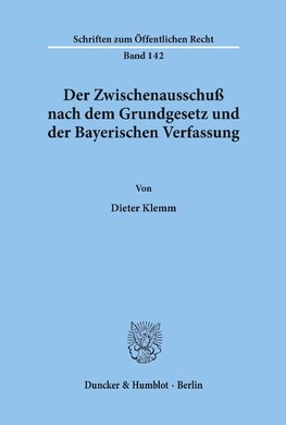 Der Zwischenausschuß nach dem Grundgesetz und der Bayerischen Verfassung.