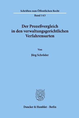 Der Prozeßvergleich in den verwaltungsgerichtlichen Verfahrensarten.