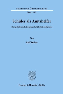 Schüler als Amtshelfer, dargestellt am Beispiel des Schülerlotsendienstes.