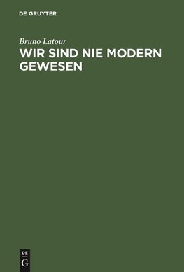 Wir sind nie modern gewesen