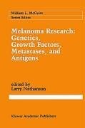 Melanoma Research: Genetics, Growth Factors, Metastases, and Antigens