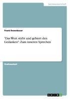 "Das Wort stirbt und gebiert den Gedanken": Zum inneren Sprechen