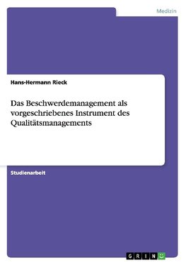 Das Beschwerdemanagement als vorgeschriebenes Instrument des Qualitätsmanagements