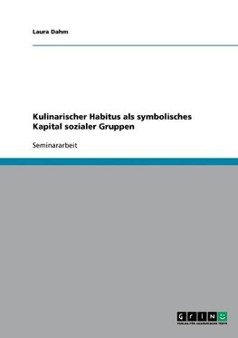 Kulinarischer Habitus als symbolisches Kapital sozialer Gruppen