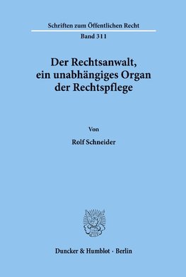 Der Rechtsanwalt, ein unabhängiges Organ der Rechtspflege.